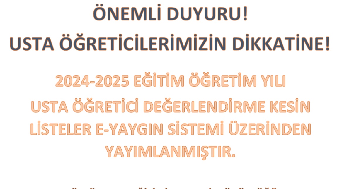 2024-2025 EĞİTİM ÖĞRETİM YILI USTA ÖĞRETİCİ DEĞERLENDİRME SONUÇLARI KESİN LİSTELER E-YAYGIN SİSTEMİ ÜZERİNDEN YAYIMLANMIŞTIR